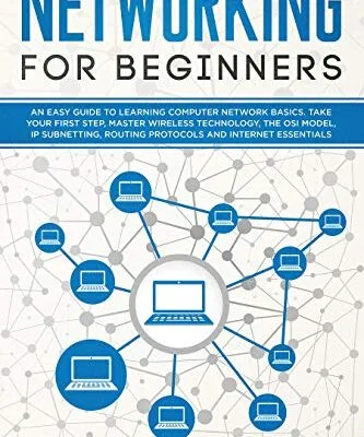 خرید و دانلود نسخه کامل کتاب زبان اصلی Networking for Beginners: An Easy Guide to Learning Computer Network Basics. Take Your First Step, Master Wireless Technology, the OSI Model, IP Subnetting, Routing Protocols and Internet Essentials Kindle Edition PDF | دانلود کتاب خارجی