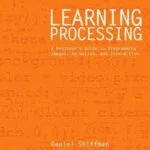 خرید و دانلود نسخه کامل کتاب Learning Processing: A Beginner’s Guide to Programming Images, Animation, and Interaction (The Morgan Kaufmann Series in Computer Graphics) 1st Edition