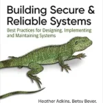 خرید و دانلود نسخه کامل کتاب زبان اصلی Building Secure and Reliable Systems: Best Practices for Designing, Implementing, and Maintaining Systems PDF | دانلود کتاب خارجی