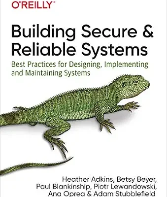 خرید و دانلود نسخه کامل کتاب زبان اصلی Building Secure and Reliable Systems: Best Practices for Designing, Implementing, and Maintaining Systems PDF | دانلود کتاب خارجی