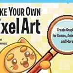 خرید و دانلود نسخه کامل کتاب Make Your Own Pixel Art: Create Graphics for Games, Animations, and More!