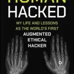 خرید و دانلود نسخه کامل کتاب زبان اصلی Human Hacked: My Life and Lessons as the World’s First Augmented Ethical Hacker PDF | دانلود کتاب خارجی