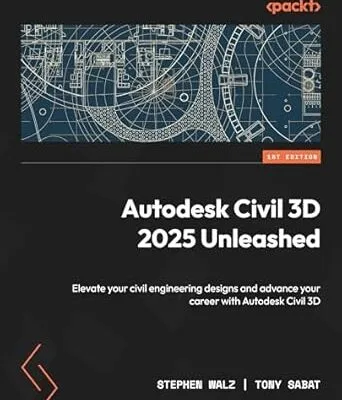 خرید و دانلود نسخه کامل کتاب Autodesk Civil 3D 2025 Unleashed: Elevate your civil engineering designs and advance your career with Autodesk Civil 3D