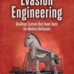 خرید و دانلود نسخه کامل کتاب زبان اصلی Evasion Engineering: Building Custom Red Team Tools for Modern Defenses PDF | دانلود کتاب خارجی