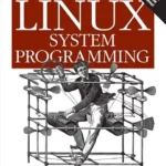 خرید و دانلود نسخه کامل کتاب Linux System Programming: Talking Directly to the Kernel and C Library