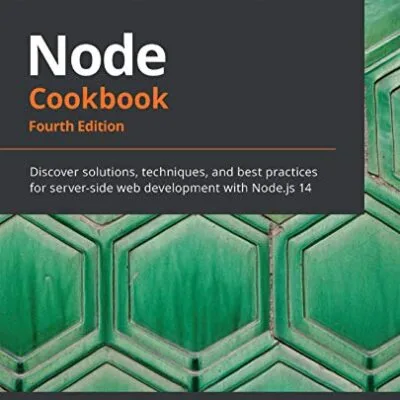 خرید و دانلود نسخه کامل کتاب Node Cookbook: Discover solutions, techniques, and best practices for server-side web development with Node.js 14, 4th Edition 4th Edition