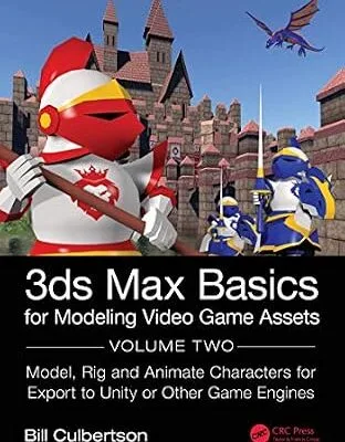 خرید و دانلود نسخه کامل کتاب 3ds Max Basics for Modeling Video Game Assets: Volume 2: Model, Rig and Animate Characters for Export to Unity or Other Game Engines