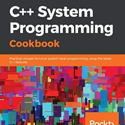 خرید و دانلود نسخه کامل کتاب C++ System Programming Cookbook: Practical recipes for Linux system-level programming using the latest C++ features 1st Edition