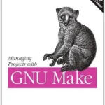 خرید و دانلود نسخه کامل کتاب Managing Projects with GNU Make: The Power of GNU Make for Building Anything (Nutshell Handbooks)