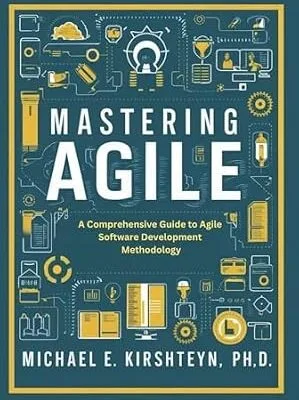 خرید و دانلود نسخه کامل کتاب Mastering Agile: A Comprehensive Guide to Agile Software Development Methodology.
