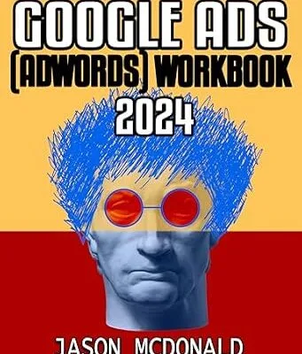 خرید و دانلود نسخه کامل کتاب Google Ads (AdWords) Workbook: Advertising on Google Search, the Display Network, and Video