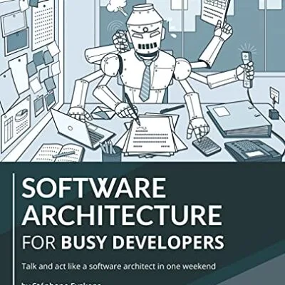 خرید و دانلود نسخه کامل کتاب Software Architecture for Busy Developers: Talk and act like a software architect in one weekend 1st Edition