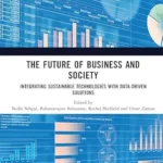 خرید و دانلود نسخه کامل کتاب The Future of Business and Society: Integrating Sustainable Technologies with Data-Driven Solutions
