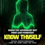 خرید و دانلود نسخه کامل کتاب زبان اصلی Know Thy Adversary but first and foremost Know Thyself: Battle Tested Strategies From The Front Lines For CISOs PDF | دانلود کتاب خارجی