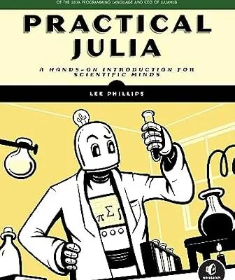 خرید و دانلود نسخه کامل کتاب زبان اصلی Practical Julia: A Hands-On Introduction for Scientific Minds PDF | دانلود کتاب خارجی