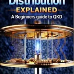 خرید و دانلود نسخه کامل کتاب زبان اصلی Quantum Key Distribution Explained: A Beginner’s Guide to the Physics of Unbreakable Keys (QKD) PDF | دانلود کتاب خارجی