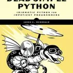 خرید و دانلود نسخه کامل کتاب Dead Simple Python: Idiomatic Python for the Impatient Programmer Kindle Edition
