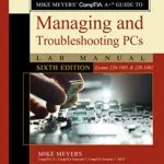 خرید و دانلود نسخه کامل کتاب Mike Meyers’ CompTIA A+ Guide to Managing and Troubleshooting PCs Lab Manual, Sixth Edition (Exams 220-1001 & 220-1002) 6th Edition