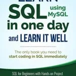 خرید و دانلود نسخه کامل کتاب SQL: Learn SQL (using MySQL) in One Day and Learn It Well. SQL for Beginners with Hands-on Project. (Learn Coding Fast with Hands-On Project Book 5) Kindle Edition