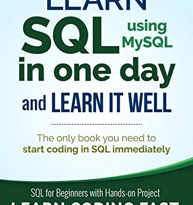 خرید و دانلود نسخه کامل کتاب SQL: Learn SQL (using MySQL) in One Day and Learn It Well. SQL for Beginners with Hands-on Project. (Learn Coding Fast with Hands-On Project Book 5) Kindle Edition