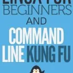 خرید و دانلود نسخه کامل کتاب Linux for Beginners and Command Line Kung Fu (Bundle): An Introduction to the Linux Operating System and Command Line
