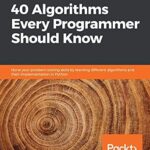 خرید و دانلود نسخه کامل کتاب 40 Algorithms Every Programmer Should Know: Hone your problem-solving skills by learning different algorithms and their implementation in Python