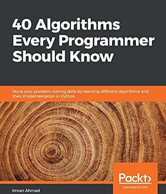 خرید و دانلود نسخه کامل کتاب 40 Algorithms Every Programmer Should Know: Hone your problem-solving skills by learning different algorithms and their implementation in Python