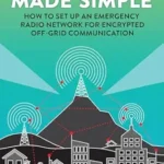 خرید و دانلود نسخه کامل کتاب Meshtastic Made Simple: How to Set Up an Emergency Radio Network for Encrypted Off-Grid Communication