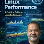 خرید و دانلود نسخه کامل کتاب Linux Performance: A Practical Guide to Linux Performance Engineering (Modern Cloud & AI Engineering Series Book 6)