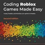 خرید و دانلود نسخه کامل کتاب زبان اصلی Coding Roblox Games Made Easy: Create, Publish, and Monetize your games on Roblox, 2nd Edition Kindle Edition PDF | دانلود کتاب خارجی