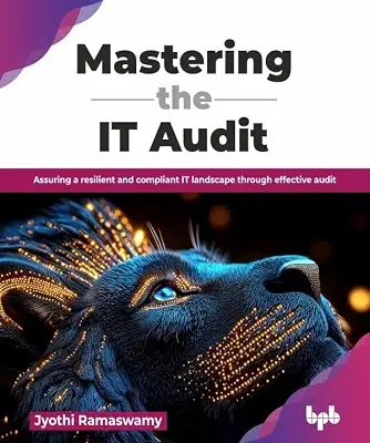 خرید و دانلود نسخه کامل کتاب زبان اصلی Mastering the IT Audit: Assuring a resilient and compliant IT landscape through effective audit (English Edition) PDF | دانلود کتاب خارجی