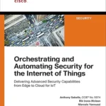 خرید و دانلود نسخه کامل کتاب Orchestrating and Automating Security for the Internet of Things: Delivering Advanced Security Capabilities from Edge to Cloud for IoT