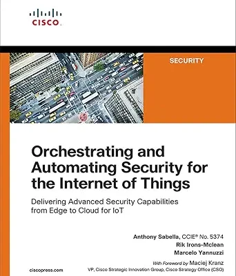 خرید و دانلود نسخه کامل کتاب Orchestrating and Automating Security for the Internet of Things: Delivering Advanced Security Capabilities from Edge to Cloud for IoT