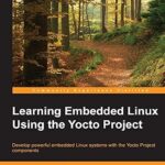 خرید و دانلود نسخه کامل کتاب Learning Embedded Linux Using the Yocto Project