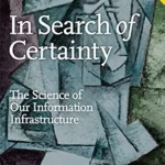 خرید و دانلود نسخه کامل کتاب In Search of Certainty: The Science of Our Information Infrastructure