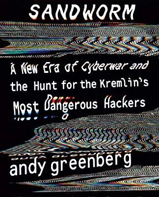 خرید و دانلود نسخه کامل کتاب زبان اصلی Sandworm: A New Era of Cyberwar and the Hunt for the Kremlin’s Most Dangerous Hackers Kindle Edition PDF | دانلود کتاب خارجی
