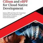 خرید و دانلود نسخه کامل کتاب Ultimate Cilium and eBPF for Cloud Native Development: Master eBPF and Cilium for Unmatched Cloud Security, Performance and Observability in Modern Cloud Environments (English Edition)