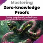 خرید و دانلود نسخه کامل کتاب زبان اصلی Mastering Zero-knowledge Proofs: Practical study of security, scalability, and privacy in blockchain and modern systems (English Edition) PDF | دانلود کتاب خارجی