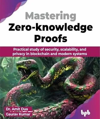 خرید و دانلود نسخه کامل کتاب زبان اصلی Mastering Zero-knowledge Proofs: Practical study of security, scalability, and privacy in blockchain and modern systems (English Edition) PDF | دانلود کتاب خارجی