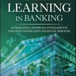 خرید و دانلود نسخه کامل کتاب Deep Learning in Banking: Integrating Artificial Intelligence for Next-Generation Financial Services