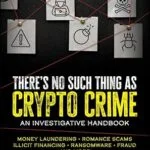 خرید و دانلود نسخه کامل کتاب زبان اصلی There’s No Such Thing as Crypto Crime: An Investigative Handbook PDF | دانلود کتاب خارجی