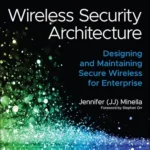 خرید و دانلود نسخه کامل کتاب Wireless Security Architecture: Designing and Maintaining Secure Wireless for Enterprise