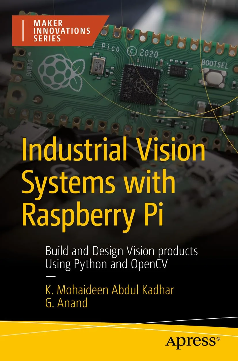 61osX7RZXVL._SL1254_ خرید و دانلود نسخه کامل فایل Industrial Vision Systems with Raspberry Pi: Build and Design Vision products Using Python and OpenCV (Maker Innovations Series) First Edition | میکی بوک - تصویر 1