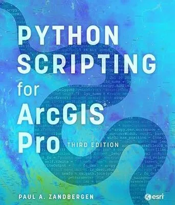 خرید و دانلود نسخه کامل کتاب Python Scripting for ArcGIS Pro