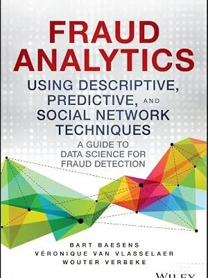خرید و دانلود نسخه کامل کتاب زبان اصلی Fraud Analytics Using Descriptive, Predictive, and Social Network Techniques: A Guide to Data Science for Fraud Detection (Wiley and SAS Business Series) PDF | دانلود کتاب خارجی