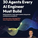 خرید و دانلود نسخه کامل کتاب 30 Agents Every AI Engineer Must Build: Build production-ready agent systems using proven architectures and patterns