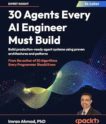 خرید و دانلود نسخه کامل کتاب 30 Agents Every AI Engineer Must Build: Build production-ready agent systems using proven architectures and patterns