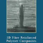 خرید و دانلود نسخه کامل کتاب 3D Fibre Reinforced Polymer Composites