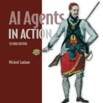 خرید و دانلود نسخه کامل کتاب AI Agents in Action, Second Edition: Intelligent workflows with LLMs, MCP, A2A, and more