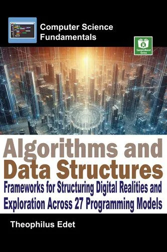 خرید و دانلود نسخه کامل کتاب Algorithms and Data Structures: Frameworks for Structuring Digital Realities and Exploration Across 27 Programming Models_68653957e91c9.jpeg خرید و دانلود نسخه کامل کتاب Algorithms and Data Structures: Frameworks for Structuring Digital Realities and Exploration Across 27 Programming Models